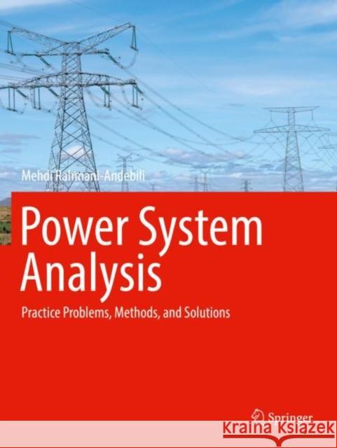 Power System Analysis: Practice Problems, Methods, and Solutions Mehdi Rahmani-Andebili 9783030847692 Springer