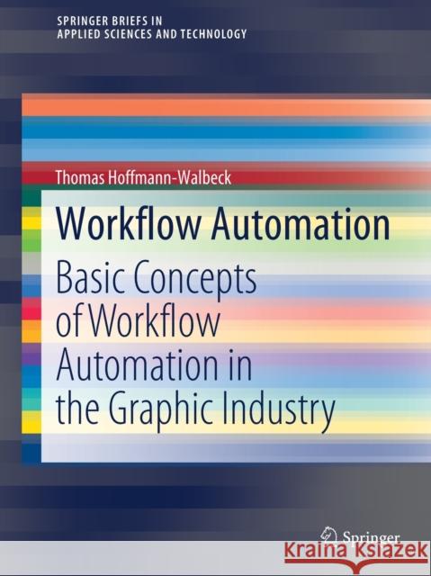 Workflow Automation: Basic Concepts of Workflow Automation in the Graphic Industry Thomas Hoffmann-Walbeck 9783030847814