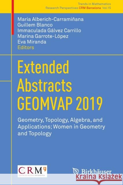 Extended Abstracts Geomvap 2019: Geometry, Topology, Algebra, and Applications; Women in Geometry and Topology Alberich-Carrami Guillem Blanco Immaculada G 9783030847999 Birkhauser