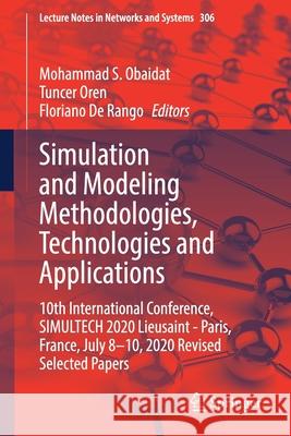 Simulation and Modeling Methodologies, Technologies and Applications: 10th International Conference, Simultech 2020 Lieusaint - Paris, France, July 8- Mohammad S. Obaidat Tuncer Oren Floriano de Rango 9783030848101