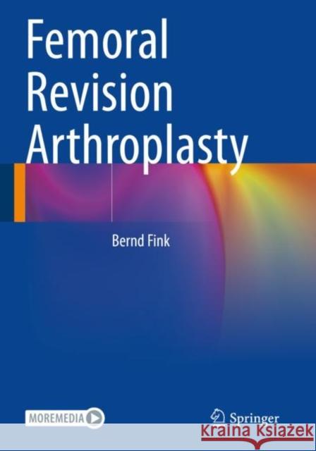 Femoral Revision Arthroplasty Bernd Fink 9783030848231 Springer
