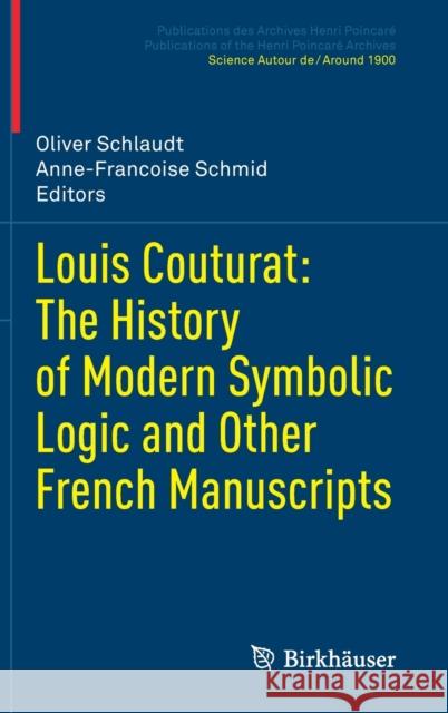 Louis Couturat: The History of Modern Symbolic Logic and Other French Manuscripts Oliver Schlaudt Anne-Francoise Schmid 9783030848279