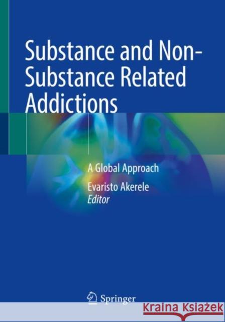 Substance and Non-Substance Related Addictions: A Global Approach Evaristo Akerele 9783030848330 Springer