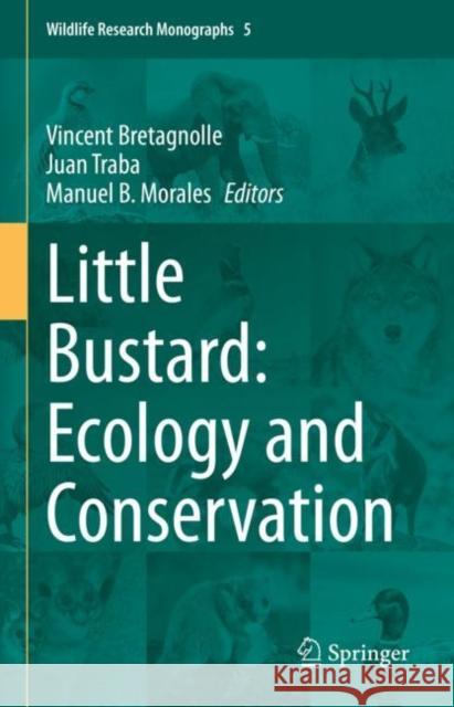 Little Bustard: Ecology and Conservation Vincent Bretagnolle Juan Traba Manuel B. Morales 9783030849016