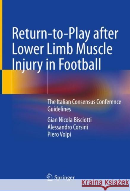 Return-To-Play After Lower Limb Muscle Injury in Football: The Italian Consensus Conference Guidelines Gian Nicola Bisciotti Alessandro Corsini Piero Volpi 9783030849498 Springer