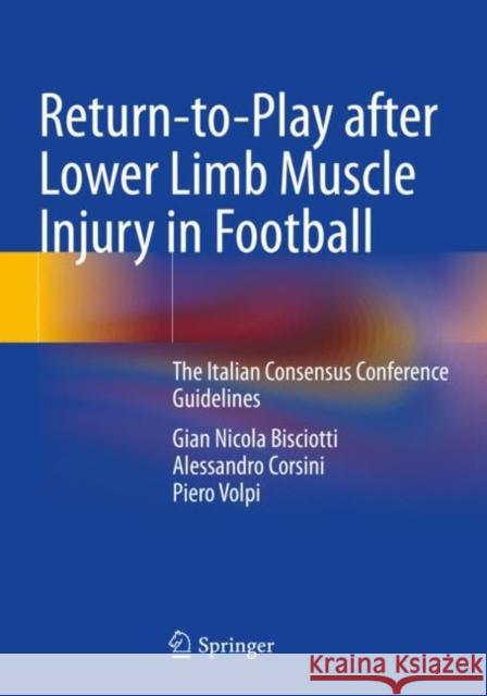Return-To-Play After Lower Limb Muscle Injury in Football: The Italian Consensus Conference Guidelines Bisciotti, Gian Nicola 9783030849528 Springer International Publishing