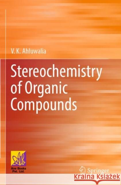 Stereochemistry of Organic Compounds V. K. Ahluwalia 9783030849634 Springer