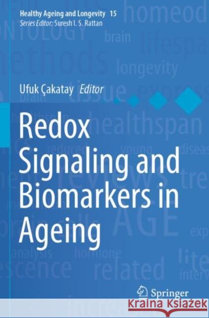 Redox Signaling and Biomarkers in Ageing Ufuk ?akatay 9783030849672