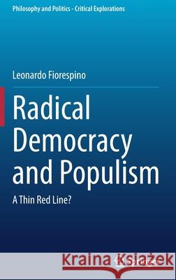 Radical Democracy and Populism: A Thin Red Line? Fiorespino, Leonardo 9783030849689 Springer