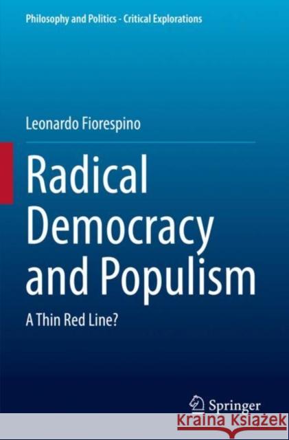 Radical Democracy and Populism: A Thin Red Line? Leonardo Fiorespino 9783030849719 Springer