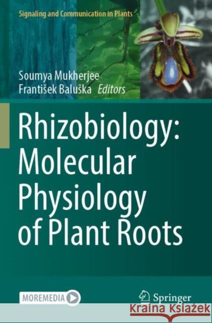 Rhizobiology: Molecular Physiology of Plant Roots Soumya Mukherjee Frantisek Baluska 9783030849870