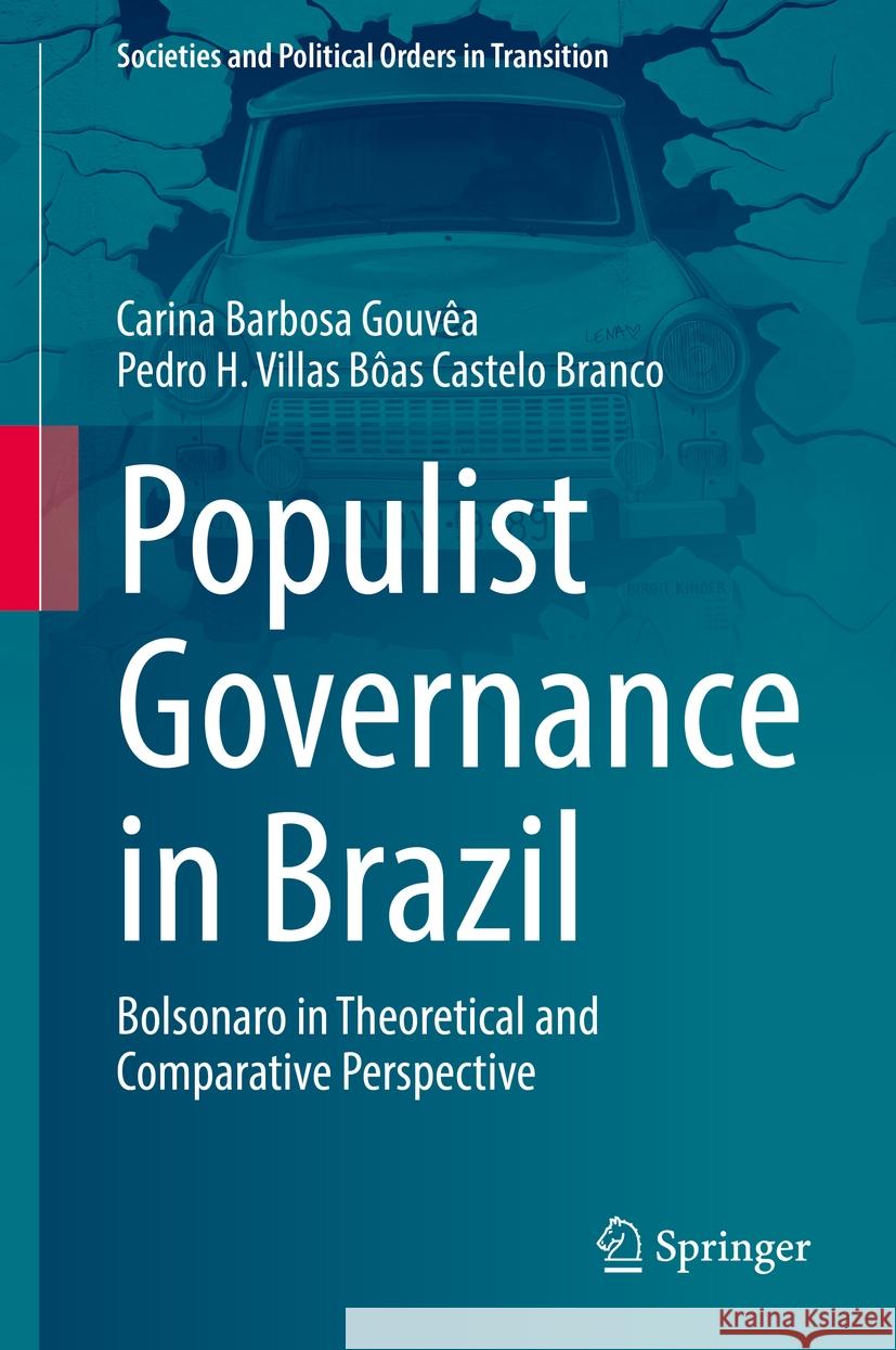 Populist Governance in Brazil: Bolsonaro in Theoretical and Comparative Perspective Gouv Pedro Herm 9783030850210 Springer