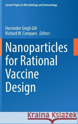 Nanoparticles for Rational Vaccine Design Harvinder Singh Gill Richard W. Compans 9783030850661 Springer