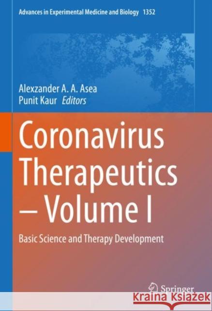 Coronavirus Therapeutics - Volume I: Basic Science and Therapy Development Alexzander A. a. Asea Punit Kaur 9783030851088 Springer