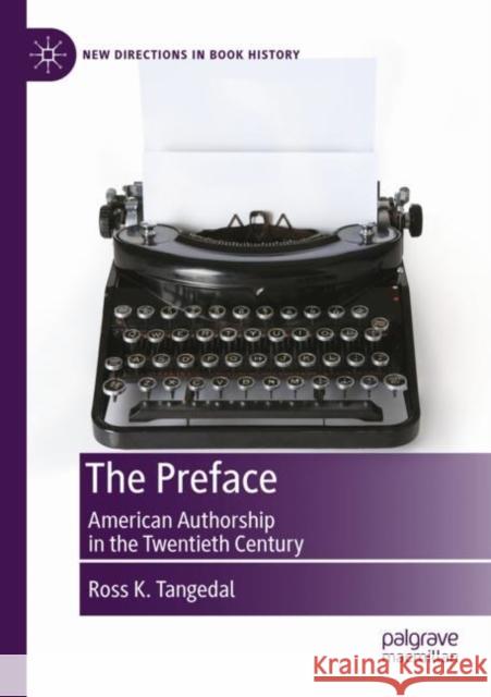 The Preface: American Authorship in the Twentieth Century Tangedal, Ross K. 9783030851538