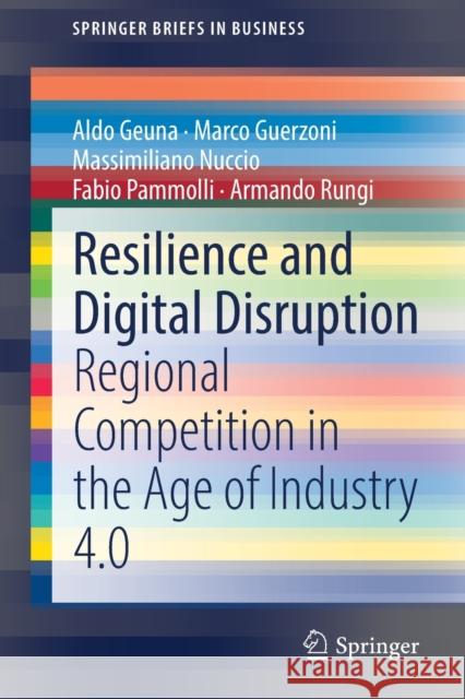 Resilience and Digital Disruption: Regional Competition in the Age of Industry 4.0 Aldo Geuna Marco Guerzoni Massimiliano Nuccio 9783030851576 Springer