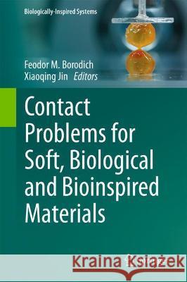 Contact Problems for Soft, Biological and Bioinspired Materials Feodor M. Borodich Xiaoqing Jin 9783030851743 Springer