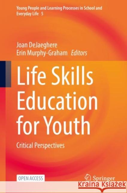 Life Skills Education for Youth: Critical Perspectives Joan Dejaeghere Erin Murphy-Graham 9783030852139