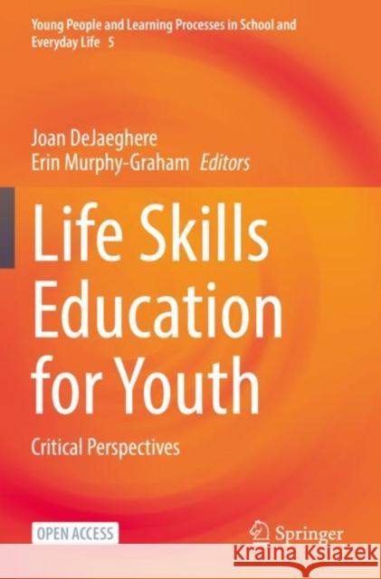Life Skills Education for Youth: Critical Perspectives Joan Dejaeghere Erin Murphy-Graham 9783030852160