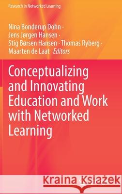Conceptualizing and Innovating Education and Work with Networked Learning Nina Bonderup Dohn Jens J 9783030852405 Springer