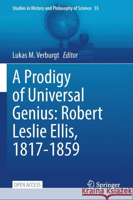 A Prodigy of Universal Genius: Robert Leslie Ellis, 1817-1859 Lukas M. Verburgt 9783030852603 Springer Nature Switzerland AG