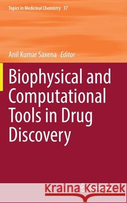 Biophysical and Computational Tools in Drug Discovery Anil Kumar Saxena 9783030852801 Springer