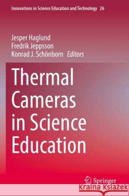 Thermal Cameras in Science Education Jesper Haglund Fredrik Jeppsson Konrad J. Sch?nborn 9783030852900 Springer
