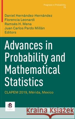 Advances in Probability and Mathematical Statistics: Clapem 2019, Mérida, Mexico Hernández‐hernández, Daniel 9783030853242 Birkhauser