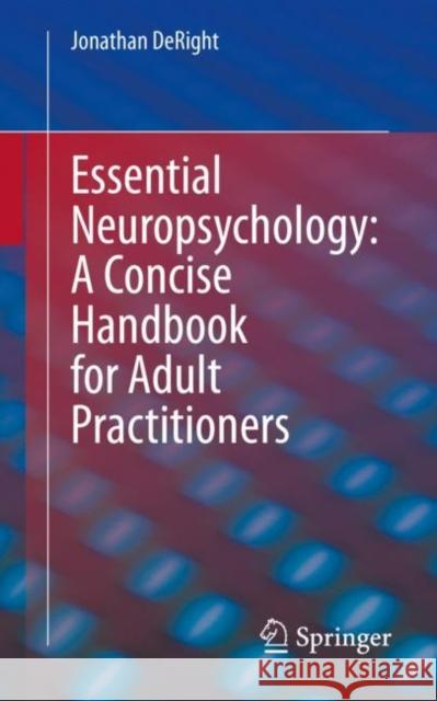 Essential Neuropsychology: A Concise Handbook for Adult Practitioners Jonathan Deright 9783030853716 Springer Nature Switzerland AG