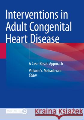 Interventions in Adult Congenital Heart Disease  9783030854102 Springer International Publishing