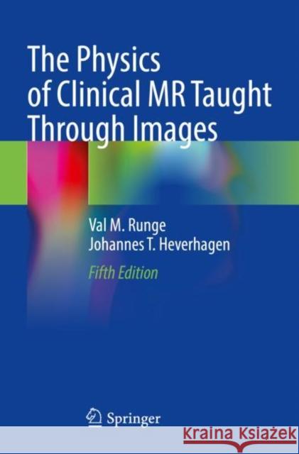 The Physics of Clinical MR Taught Through Images Johannes T. Heverhagen 9783030854157 Springer Nature Switzerland AG