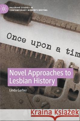 Novel Approaches to Lesbian History Linda Garber 9783030854164 Palgrave MacMillan