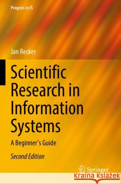 Scientific Research in Information Systems: A Beginner's Guide Recker, Jan 9783030854386 Springer International Publishing