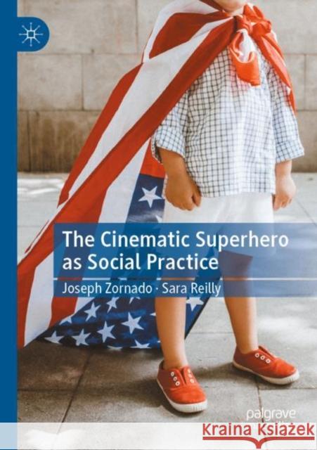 The Cinematic Superhero as Social Practice Sara Reilly 9783030854607