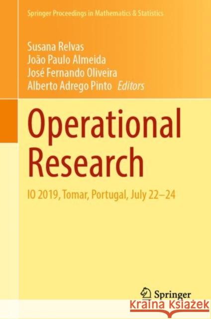 Operational Research: IO 2019, Tomar, Portugal, July 22-24 Susana Relvas Jo 9783030854751 Springer