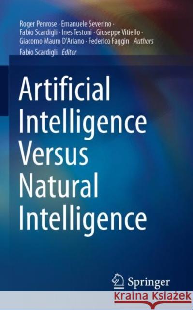 Artificial Intelligence Versus Natural Intelligence Roger Penrose Emanuele Severino Fabio Scardigli 9783030854829 Springer