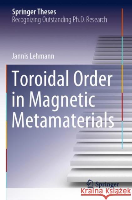 Toroidal Order in Magnetic Metamaterials Jannis Lehmann 9783030854973 Springer