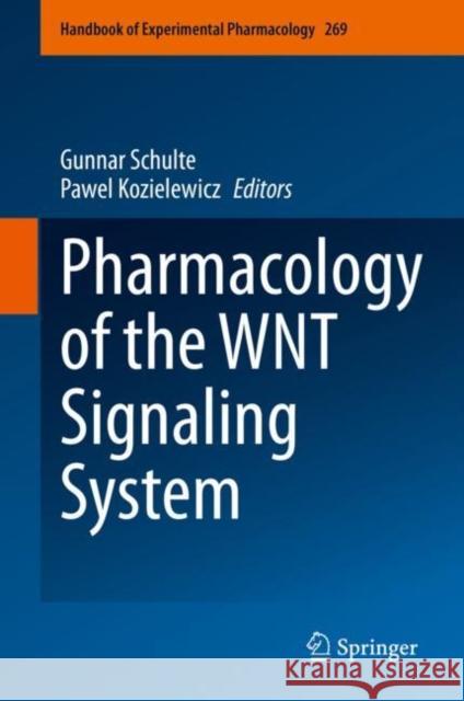 Pharmacology of the Wnt Signaling System Gunnar Schulte Pawel Kozielewicz 9783030854980 Springer