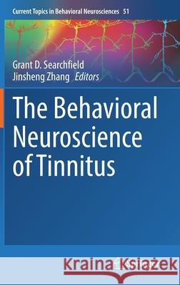 The Behavioral Neuroscience of Tinnitus Grant D. Searchfield Jinsheng Zhang 9783030855024 Springer