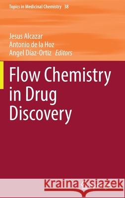 Flow Chemistry in Drug Discovery Jesus Alcazar Antonio d Angel D 9783030855918 Springer