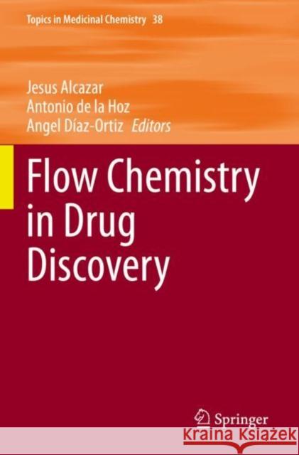 Flow Chemistry in Drug Discovery Jesus Alcazar Antonio d Angel D?az-Ortiz 9783030855949 Springer