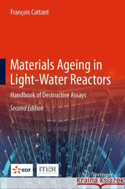 Materials Ageing in Light-Water Reactors: Handbook of Destructive Assays Fran Cattant 9783030855994 Springer