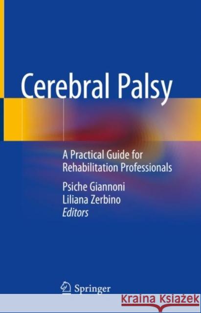 Cerebral Palsy: A Practical Guide for Rehabilitation Professionals Giannoni, Psiche 9783030856182 Springer