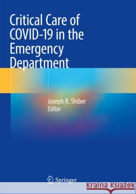 Critical Care of Covid-19 in the Emergency Department Joseph R. Shiber 9783030856359 Springer