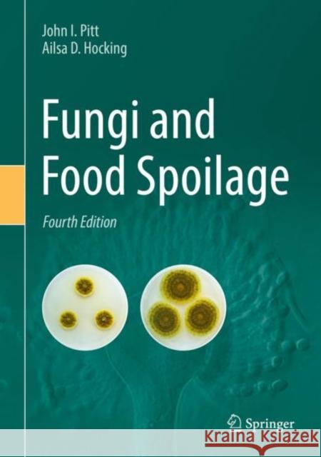 Fungi and Food Spoilage John I. Pitt Ailsa D. Hocking 9783030856380 Springer