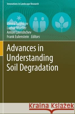 Advances in Understanding Soil Degradation Elmira Saljnikov Lothar M 9783030856816 Springer