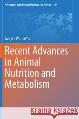 Recent Advances in Animal Nutrition and Metabolism Guoyao Wu 9783030856854 Springer