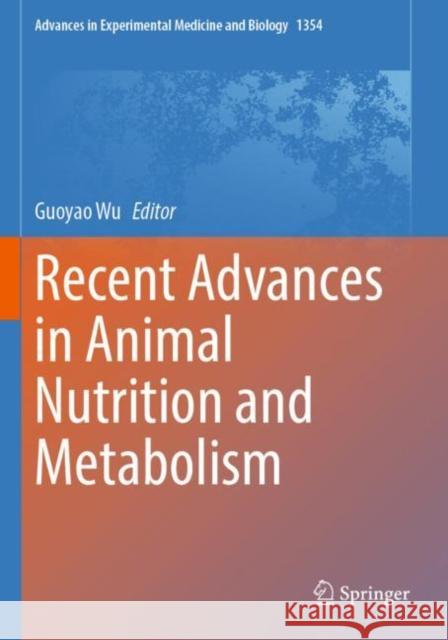 Recent Advances in Animal Nutrition and Metabolism Guoyao Wu 9783030856885 Springer