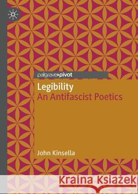 Legibility: An Antifascist Poetics John Kinsella 9783030857417