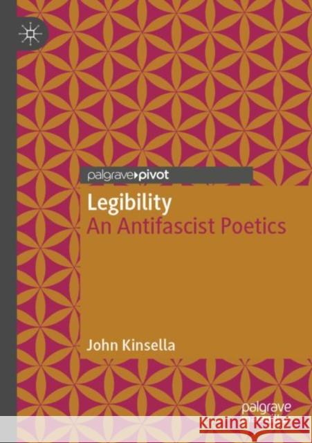 Legibility: An Antifascist Poetics John Kinsella 9783030857448